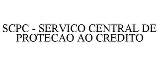 SCPC - SERVICO CENTRAL DE PROTECAO AO CREDITO