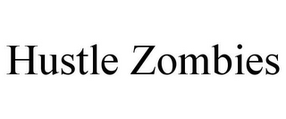 HUSTLE ZOMBIES