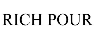 RICH POUR
