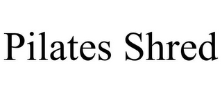 PILATES SHRED