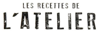 LES RECETTES DE L'ATELIER