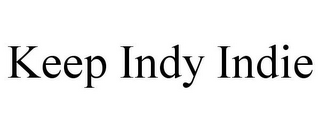 KEEP INDY INDIE
