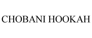 CHOBANI HOOKAH