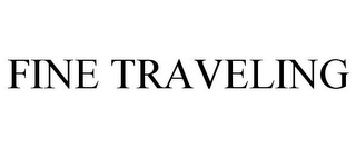 FINE TRAVELING