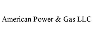 AMERICAN POWER & GAS LLC