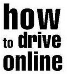 HOW TO DRIVE ONLINE