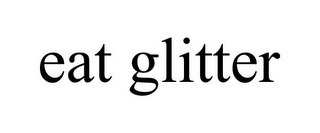 EAT GLITTER