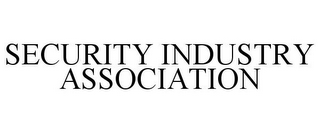 SECURITY INDUSTRY ASSOCIATION