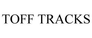 TOFF TRACKS