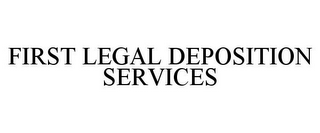 FIRST LEGAL DEPOSITION SERVICES