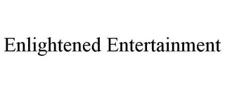 ENLIGHTENED ENTERTAINMENT