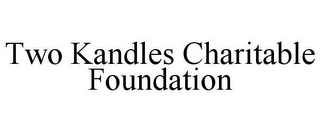 TWO KANDLES CHARITABLE FOUNDATION