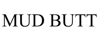 MUD BUTT