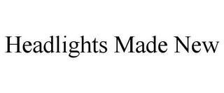 HEADLIGHTS MADE NEW