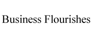 BUSINESS FLOURISHES