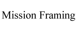 MISSION FRAMING