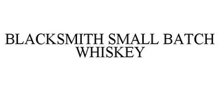 BLACKSMITH SMALL BATCH WHISKEY