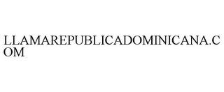 LLAMAREPUBLICADOMINICANA.COM