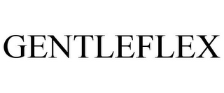 GENTLEFLEX