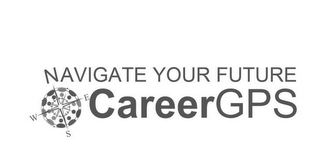 NAVIGATE YOUR FUTURE CAREERGPS