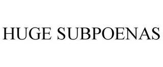 HUGE SUBPOENAS