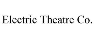 ELECTRIC THEATRE CO.