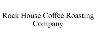 ROCK HOUSE COFFEE ROASTING COMPANY