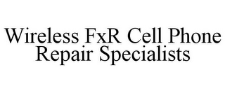 WIRELESS FXR CELL PHONE REPAIR SPECIALISTS