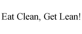 EAT CLEAN, GET LEAN!