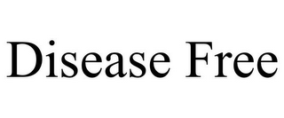 DISEASE FREE