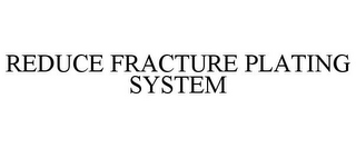 REDUCE FRACTURE PLATING SYSTEM