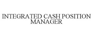 INTEGRATED CASH POSITION MANAGER