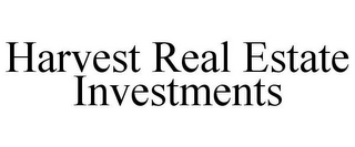 HARVEST REAL ESTATE INVESTMENTS