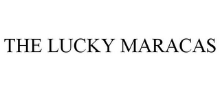 THE LUCKY MARACAS