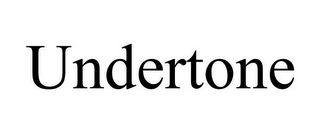 UNDERTONE