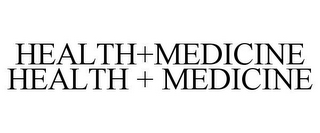HEALTH+MEDICINE HEALTH + MEDICINE