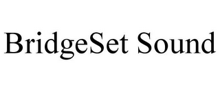 BRIDGESET SOUND