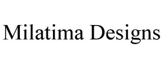 MILATIMA DESIGNS