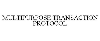 MULTIPURPOSE TRANSACTION PROTOCOL