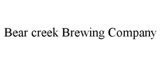 BEAR CREEK BREWING COMPANY