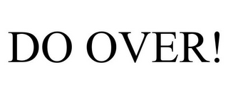 DO OVER!