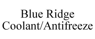 BLUE RIDGE COOLANT/ANTIFREEZE