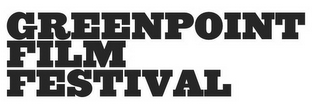 GREENPOINT FILM FESTIVAL