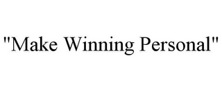 "MAKE WINNING PERSONAL"