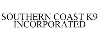 SOUTHERN COAST K9 INCORPORATED