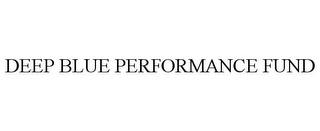 DEEP BLUE PERFORMANCE FUND