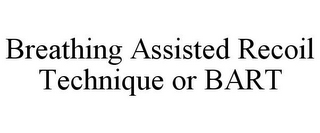 BREATHING ASSISTED RECOIL TECHNIQUE OR BART