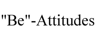 "BE"-ATTITUDES