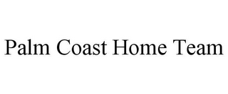 PALM COAST HOME TEAM