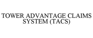 TOWER ADVANTAGE CLAIMS SYSTEM (TACS)